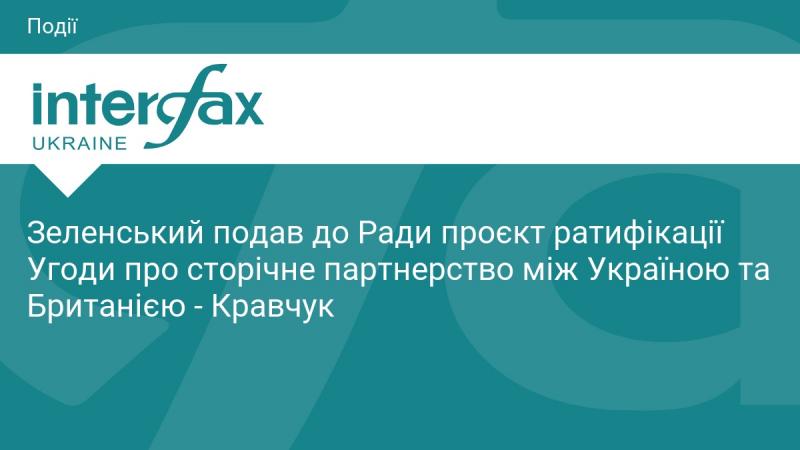 Зеленський вніс до Верховної Ради законопроект про ратифікацію угоди про столітнє партнерство між Україною та Великою Британією, - повідомив Кравчук.