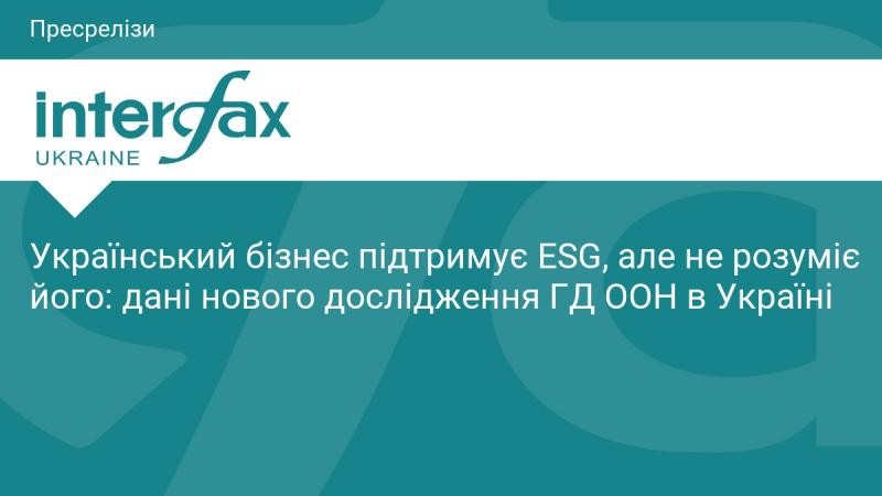 Українські компанії висловлюють підтримку принципам ESG, проте мають труднощі з їхнім розумінням: результати нового дослідження Групи розвитку ООН в Україні.